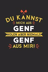 Du Kannst Mich Aus Genf Holen Aber Niemals Genf Aus Mir!