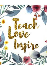 Teach Love Inspire. Teachers Notebook. Blank Lined College Ruled Notebook Planner Journal Diary.
