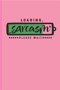 Loading Sarcasm, Please Wait