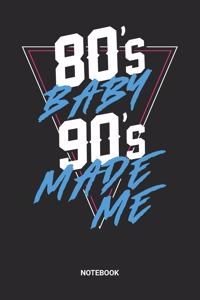 80s Baby 90s Made Me Notebook