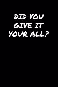 Did You Give It Your All
