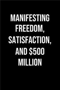 Manifesting Freedom Satisfaction And 500 Million