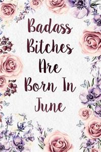 Badass Bitches Are Born In June