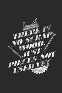 There Is No Scrap Wood