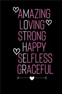 Amazing Loving Strong Happy Selfless Graceful