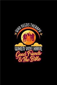 Who Needs Therapy When You Have Good Friends & The Bible