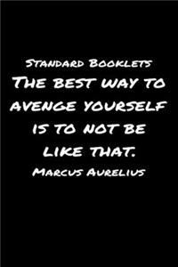 Standard Booklets The Best Way to Avenge Yourself Is to Not Be Like That Marcus Aurelius