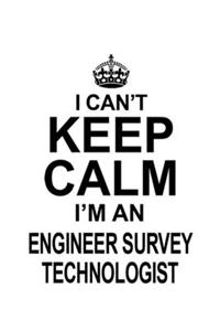 I Can't Keep Calm I'm An Engineer Survey Technologist
