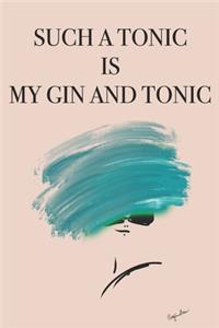 Such a Tonic is My Gin and Tonic