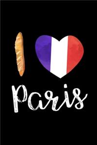 I Love Paris: Cute France Themed Notebook with Baguette and French Flag - Blank Lined Journal to Write In - Fun Note Book, Pad or Diary - Christmas, Birthday, Mot