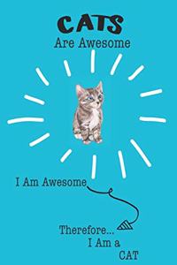 Cats Are Awesome I Am Awesome Therefore I Am a Cat