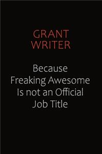 Grant Writer Because Freaking Awesome Is Not An Official Job Title