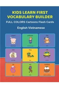 Kids Learn First Vocabulary Builder FULL COLORS Cartoons Flash Cards English Vietnamese: Easy Babies Basic frequency sight words dictionary COLORFUL picture book learning new language. Fun card games for ages 2-6, toddlers, Pre K, Presch