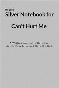 The Little Silver Notebook for Can't Hurt Me