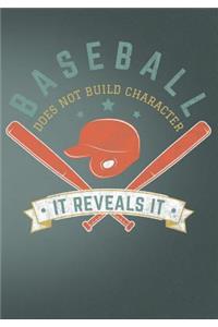 Baseball Does Not Build Character It Reveals It