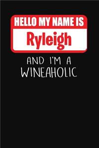 Hello My Name Is Ryleigh and I'm a Wineaholic