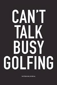 Can't Talk Busy Golfing