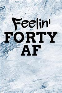 Feelin' Forty AF