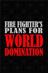 Fire Fighter's Plans for World Domination