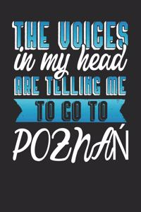 The Voices In My Head Are Telling Me To Go To Poznan