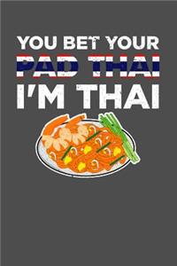 You Bet Your Pad Thai I'm Thai