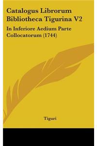 Catalogus Librorum Bibliotheca Tigurina V2: In Inferiore Aedium Parte Collocatorum (1744)