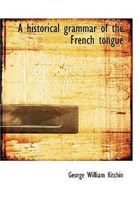 A Historical Grammar of the French Tongue