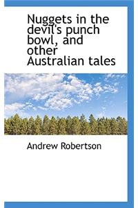 Nuggets in the Devil's Punch Bowl, and Other Australian Tales