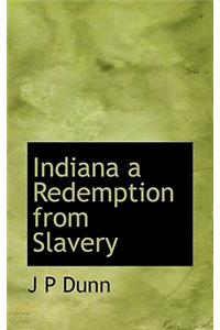 Indiana a Redemption from Slavery