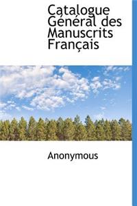 Catalogue G N Ral Des Manuscrits Fran Ais