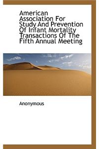 American Association for Study and Prevention of Infant Mortality Transactions of the Fifth Annual M