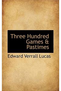Three Hundred Games & Pastimes