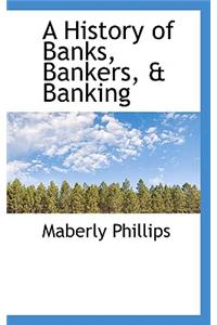 A History of Banks, Bankers, & Banking