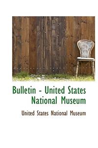 Bulletin - United States National Museum