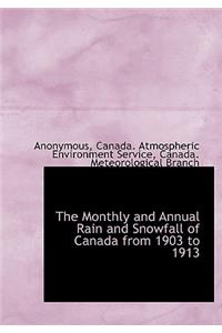 The Monthly and Annual Rain and Snowfall of Canada from 1903 to 1913