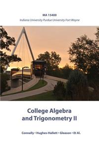 College Algebra and Trigonometry II: Ma 15400 Indiana University Purdue University Fort Wayne