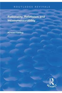 Rationality, Relativism and Incommensurability