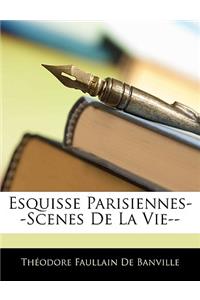 Esquisse Parisiennes--Scenes De La Vie--