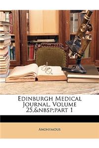 Edinburgh Medical Journal, Volume 25, part 1