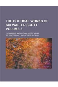 The Poetical Works of Sir Walter Scott; With Memoir and Critical Dissertation Volume 3