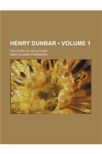 Henry Dunbar (Volume 1); The Story of an Outcast