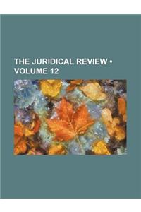 The Juridical Review (Volume 12)