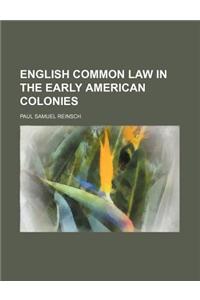 English Common Law in the Early American Colonies