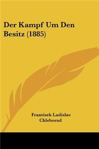 Der Kampf Um Den Besitz (1885)