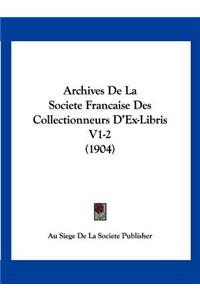 Archives de La Societe Francaise Des Collectionneurs D'Ex-Libris V1-2 (1904)