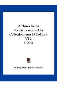 Archives de La Societe Francaise Des Collectionneurs D'Ex-Libris V1-2 (1904)