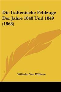 Italienische Feldzuge Der Jahre 1848 Und 1849 (1868)