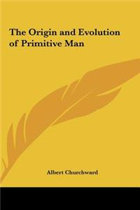 Origin and Evolution of Primitive Man