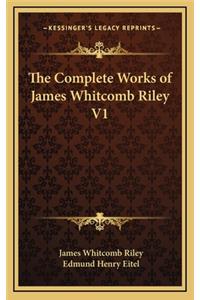 The Complete Works of James Whitcomb Riley V1