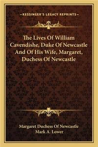 Lives of William Cavendishe, Duke of Newcastle and of His Wife, Margaret, Duchess of Newcastle